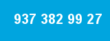 937 382 99 27